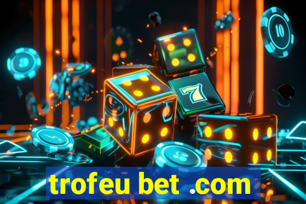 trofeu bet .com